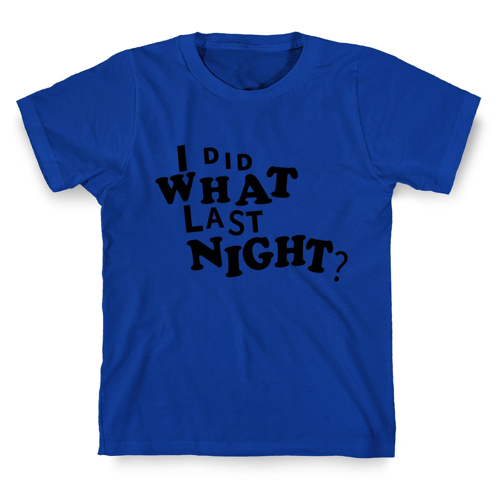 I Did What Last Night Unisex