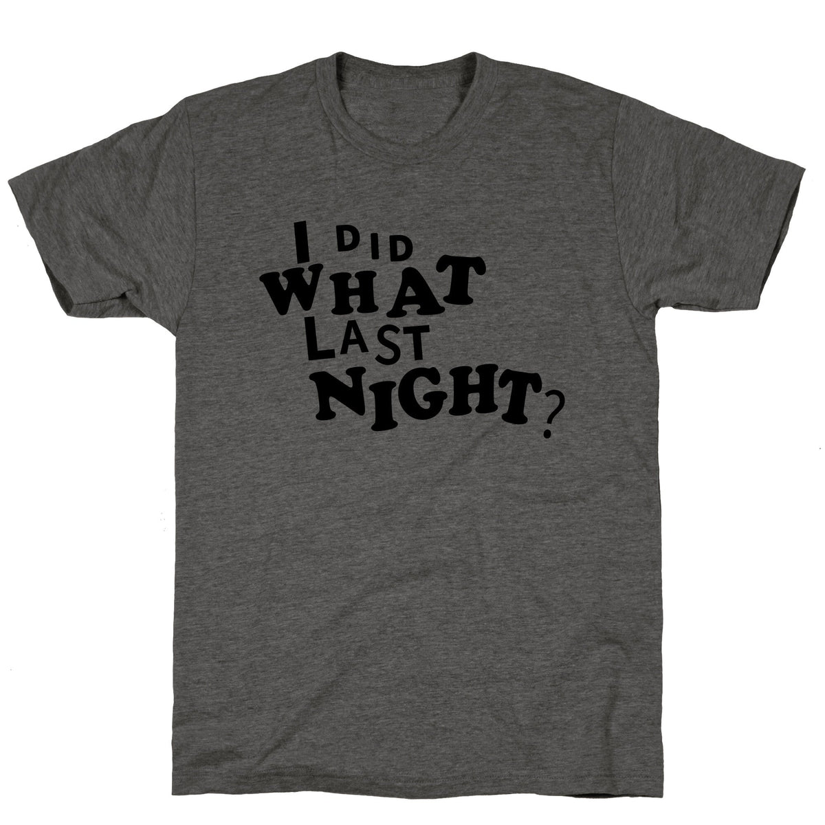 I Did What Last Night Unisex Triblend Tee Unisex