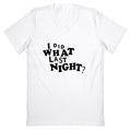 I Did What Last Night V-Neck Unisex