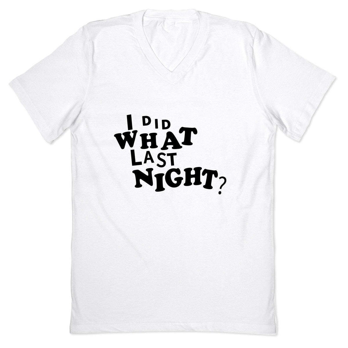 I Did What Last Night V-Neck Unisex