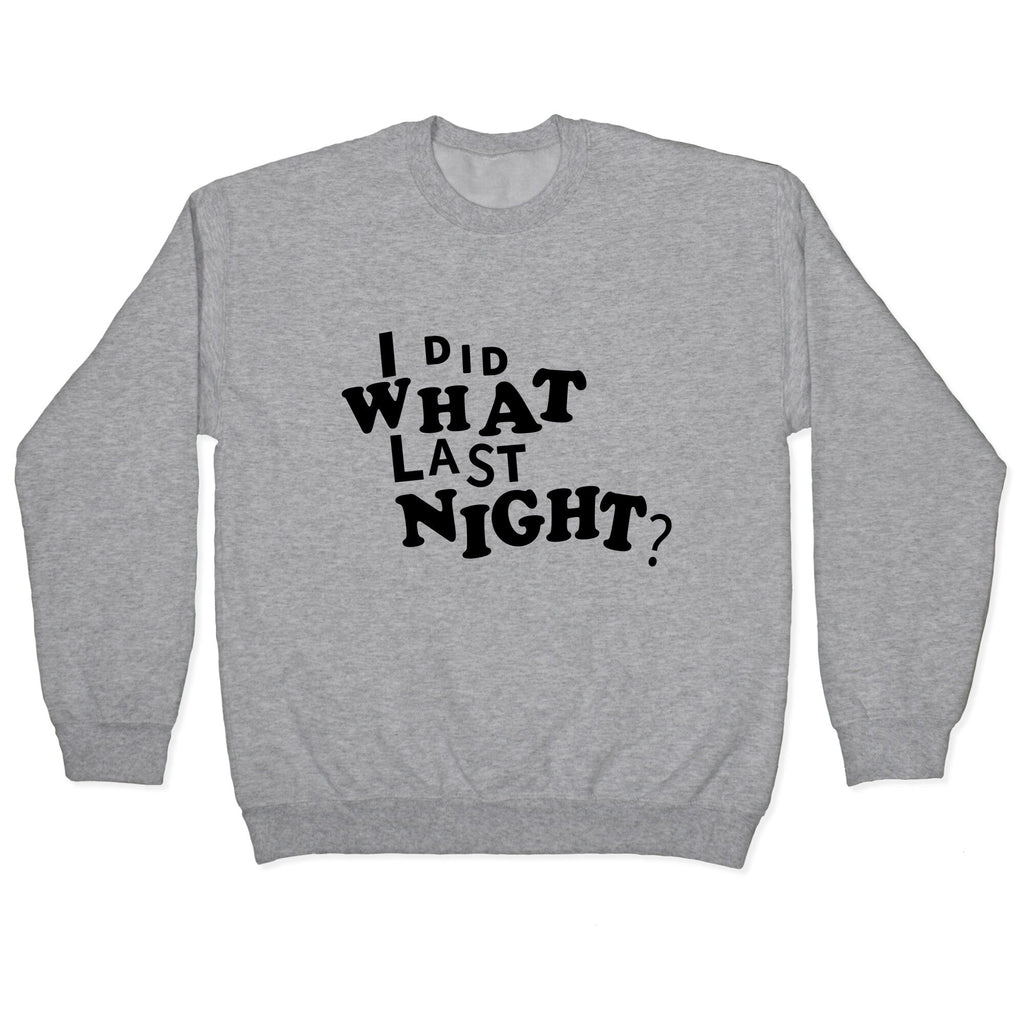 I Did What Last Night Crewneck Unisex