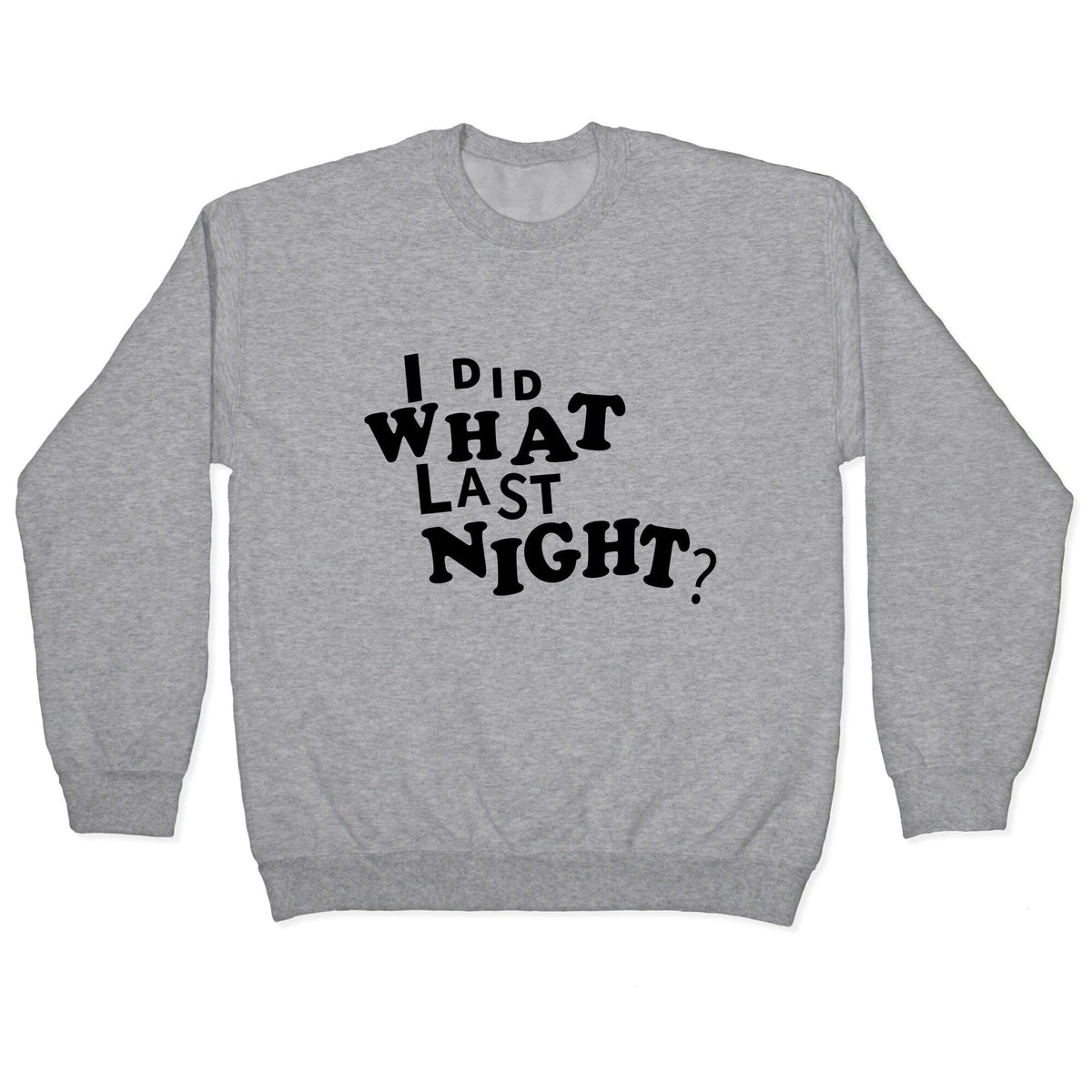 I Did What Last Night Crewneck Unisex