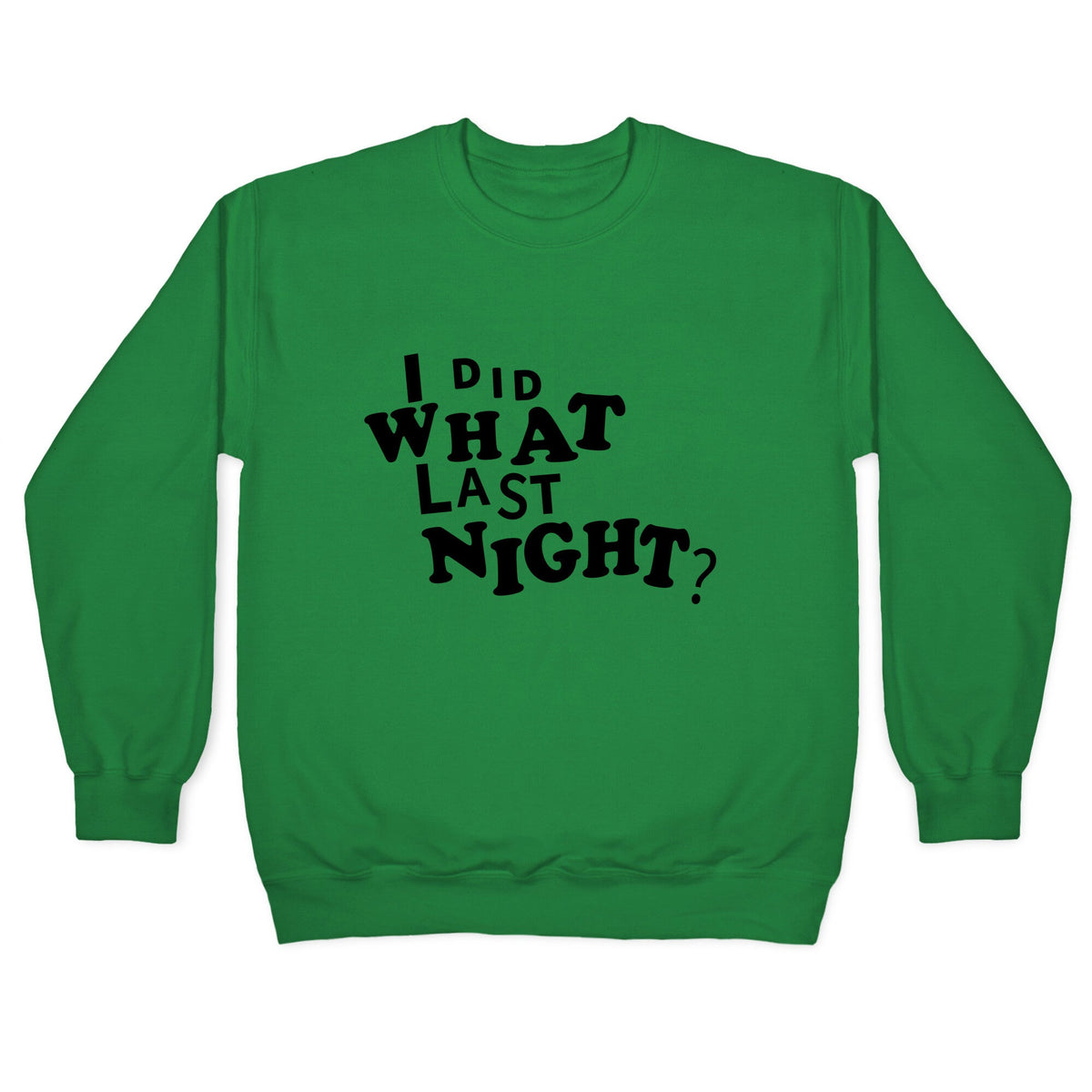I Did What Last Night Crewneck Unisex