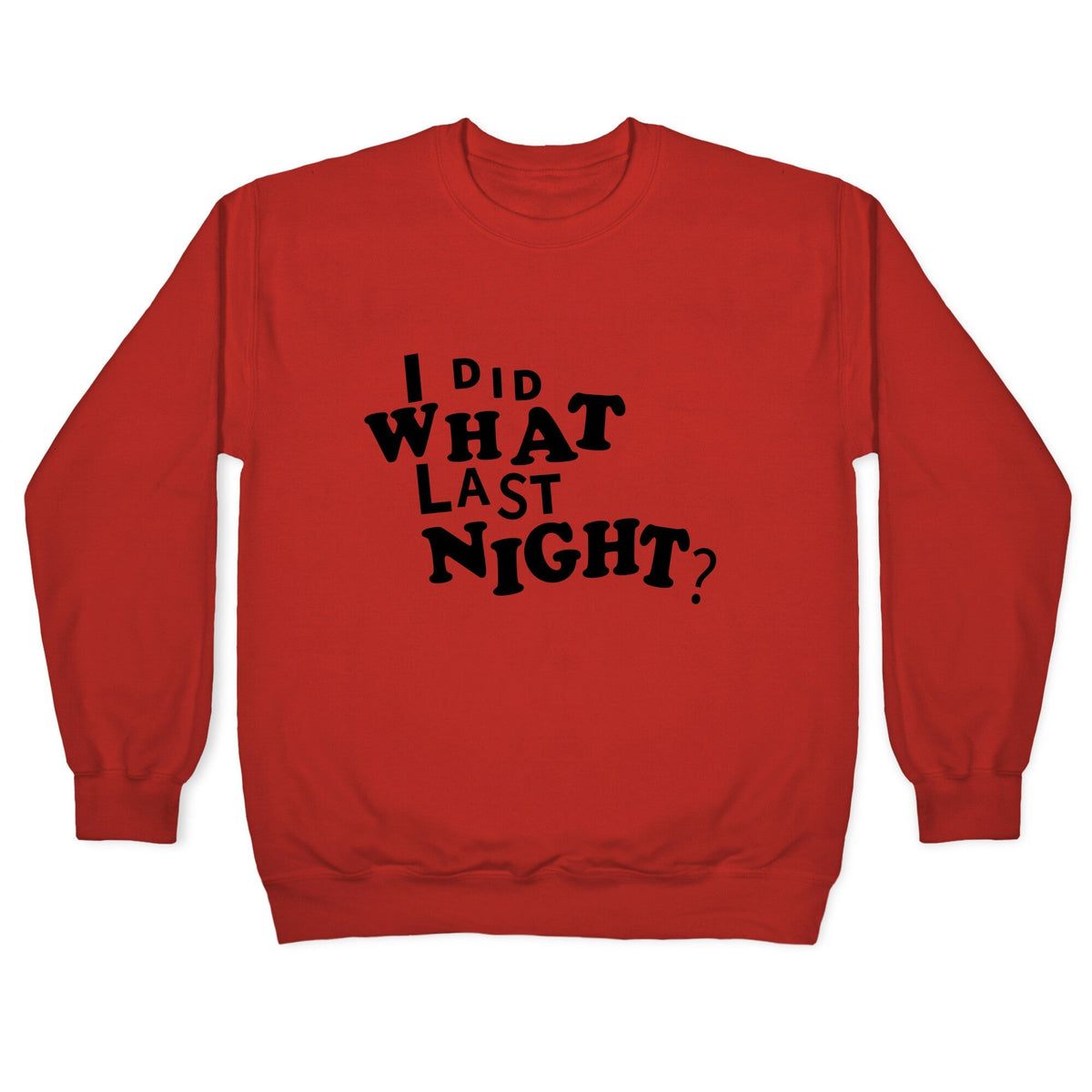 I Did What Last Night Crewneck Unisex