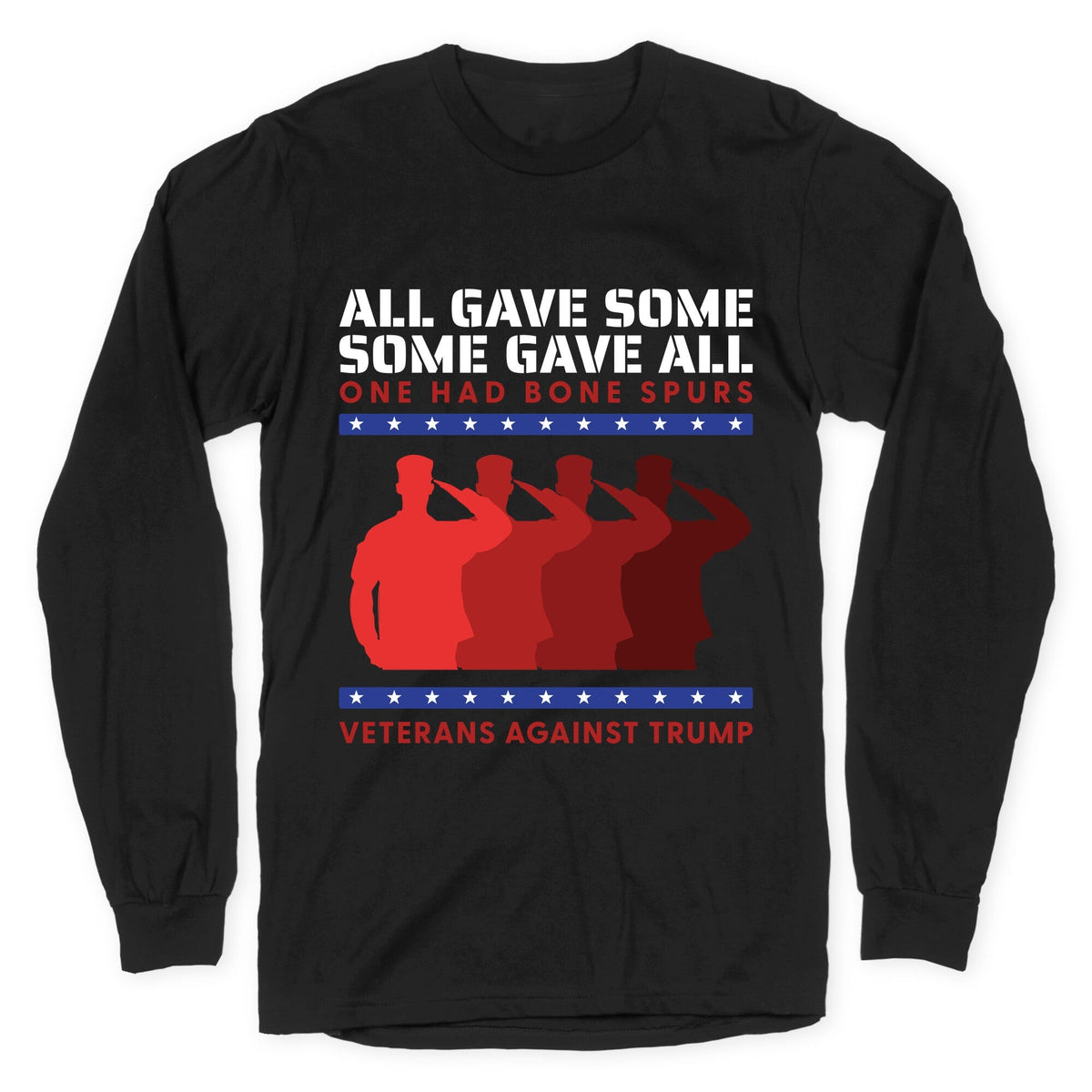 All Gave Some Anti Trump Longsleeve Tee Unisex