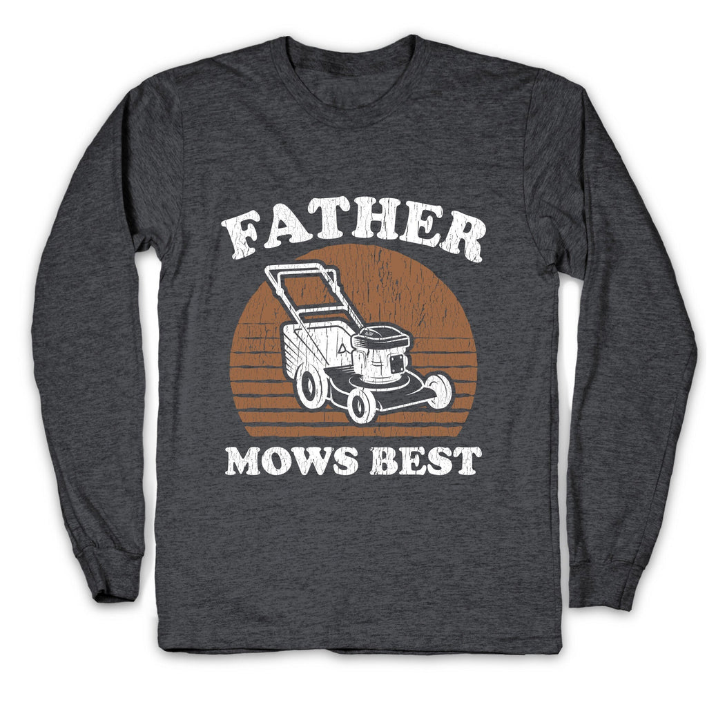 Father Mows Best Fathers Day Longsleeve Tee Unisex