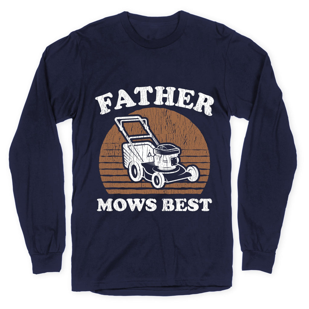 Father Mows Best Fathers Day Longsleeve Tee Unisex