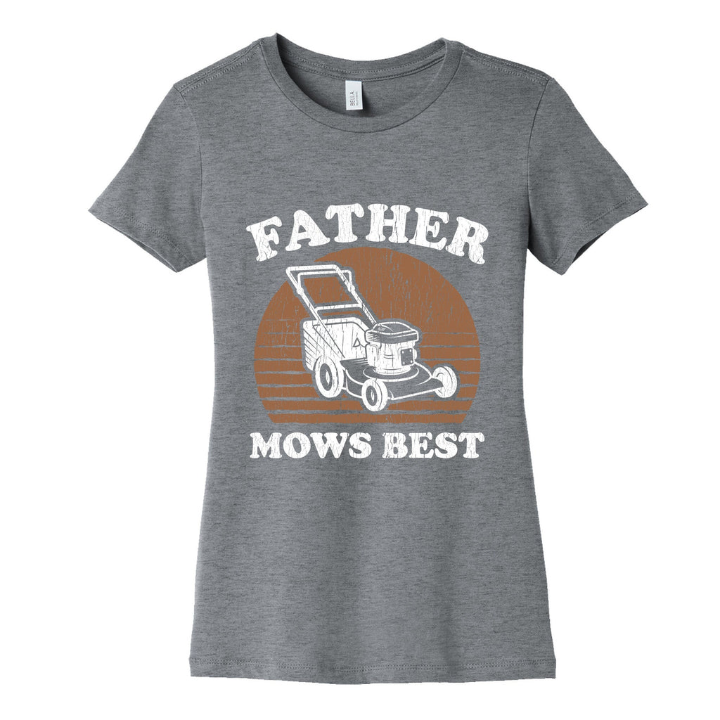 Father Mows Best Fathers Day Womens Cotton Tee Unisex