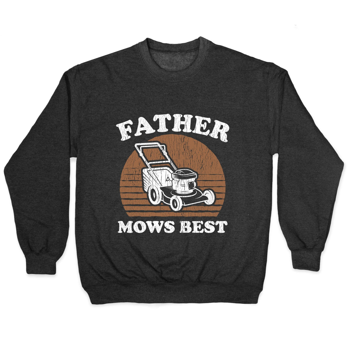 Father Mows Best Fathers Day Crewneck Unisex