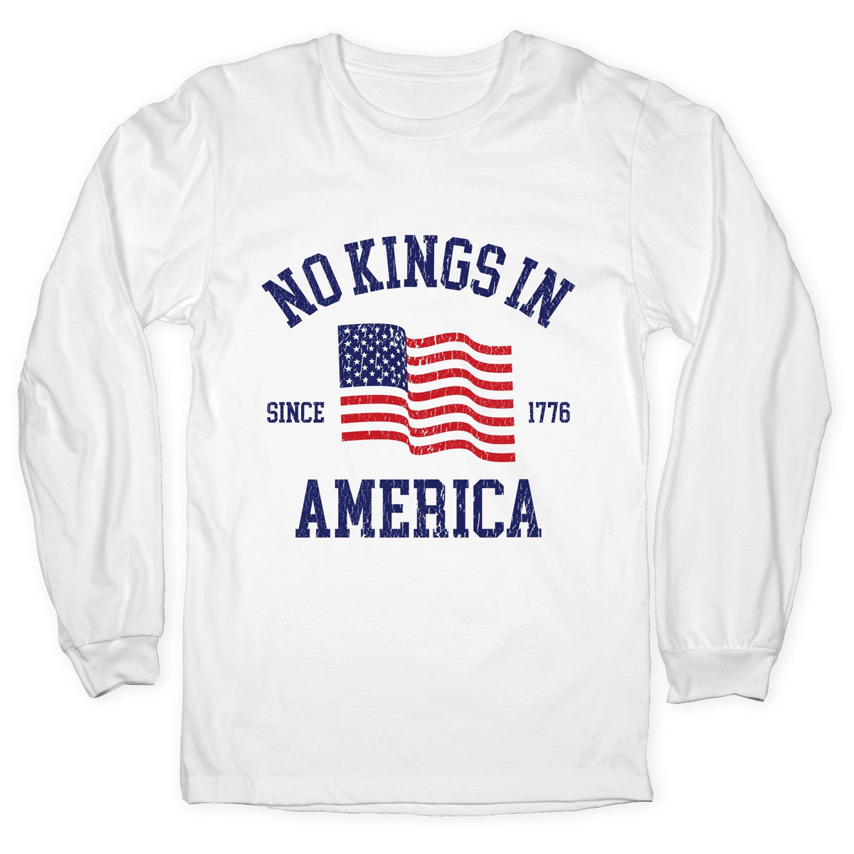 No Kings In America Since 1776 Longsleeve Tee Unisex