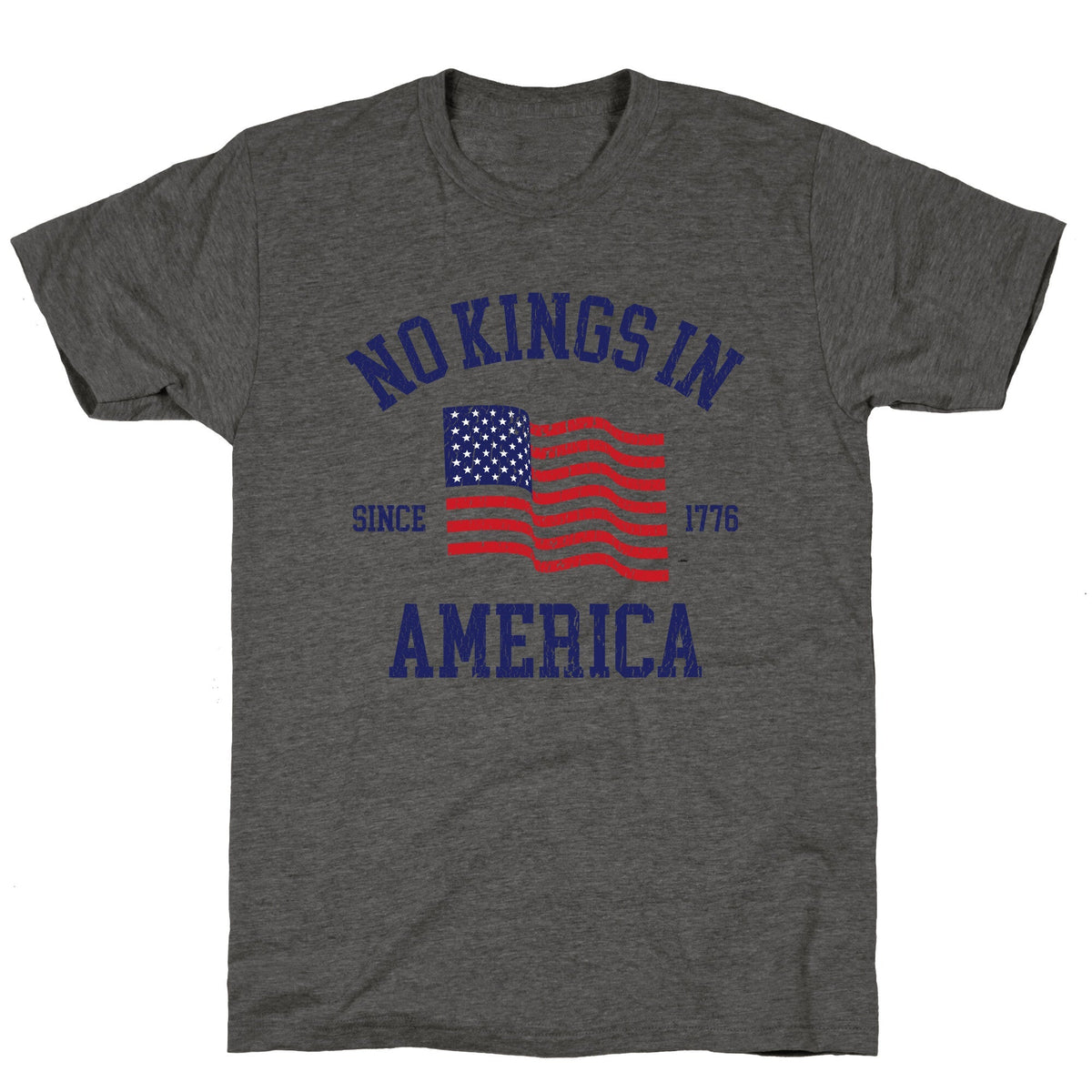 No Kings In America Since 1776 Unisex Triblend Tee Unisex