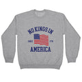No Kings In America Since 1776 Crewneck Unisex