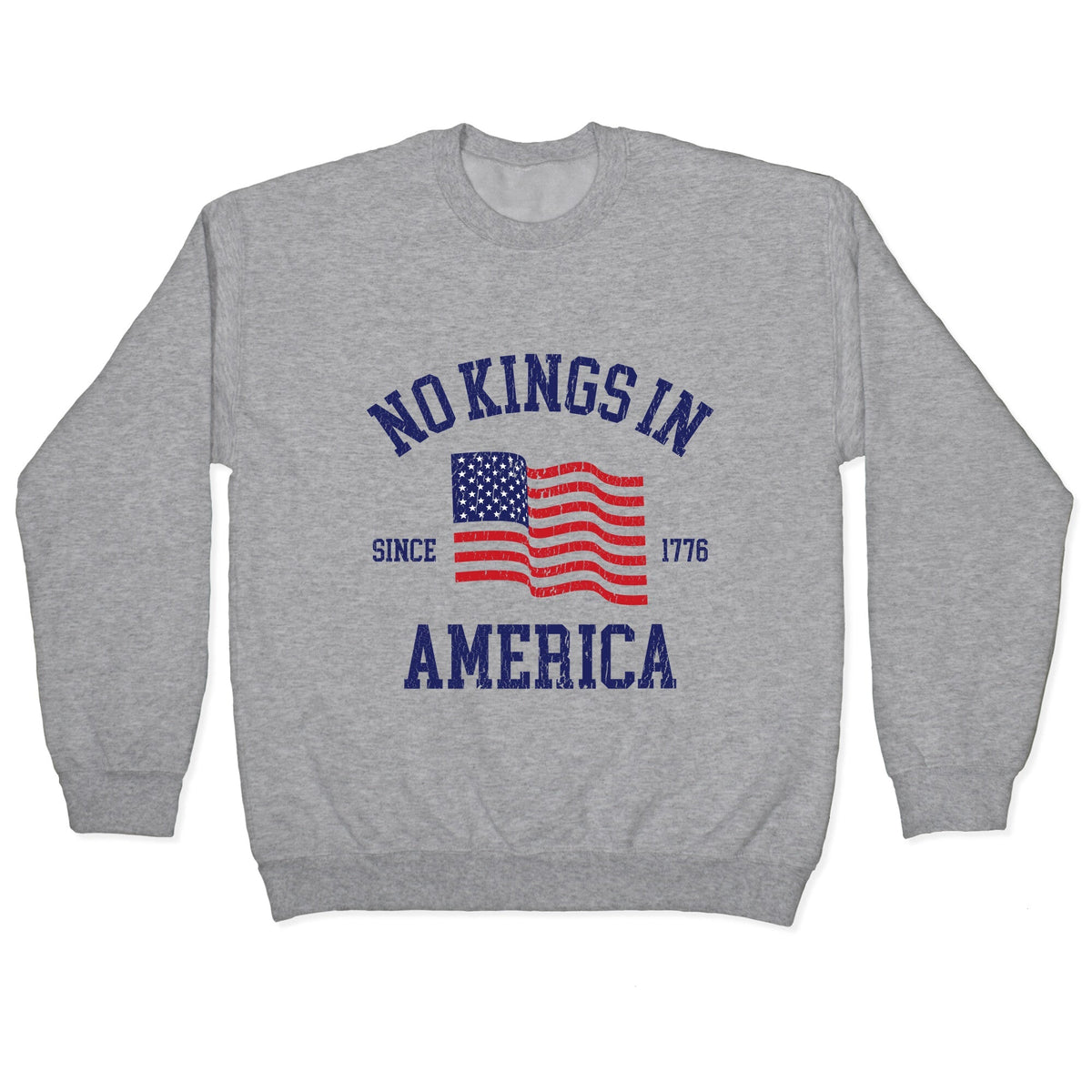 No Kings In America Since 1776 Crewneck Unisex