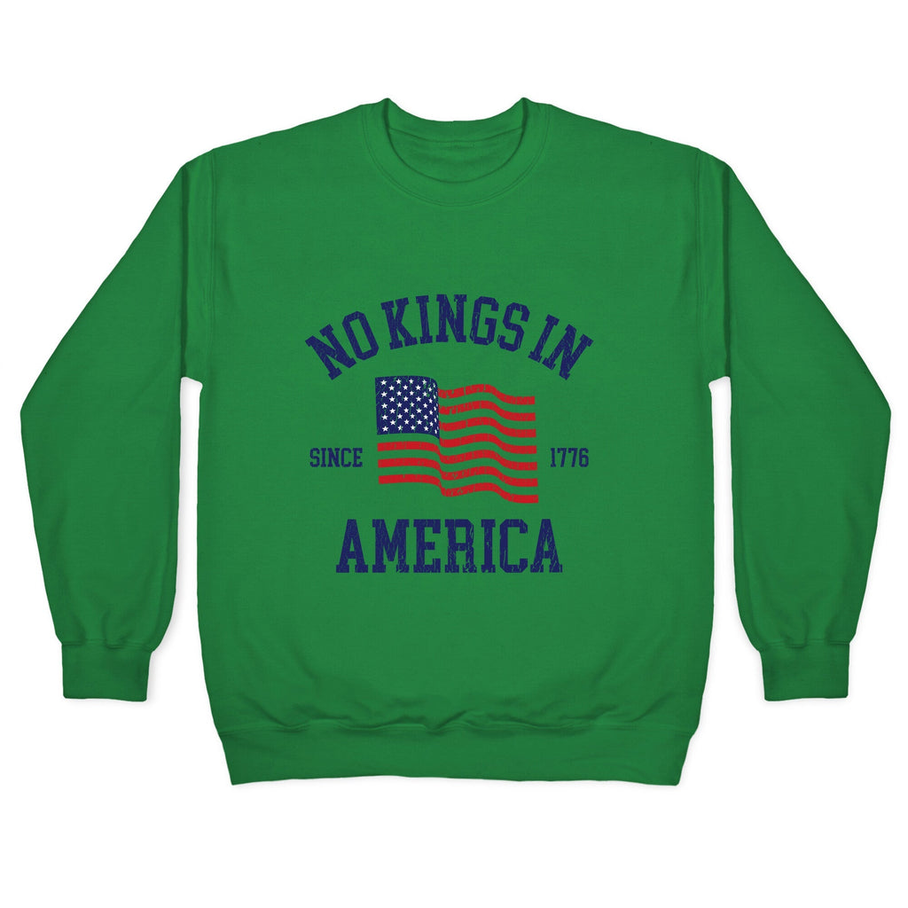 No Kings In America Since 1776 Crewneck Unisex