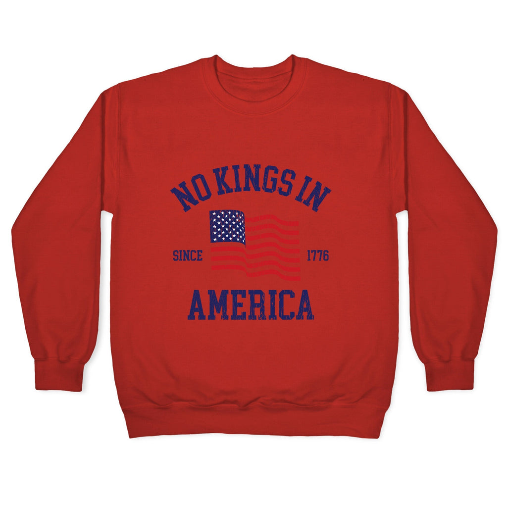 No Kings In America Since 1776 Crewneck Unisex