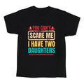 I Have Two Daughters Funny Dad Kids Tee Unisex