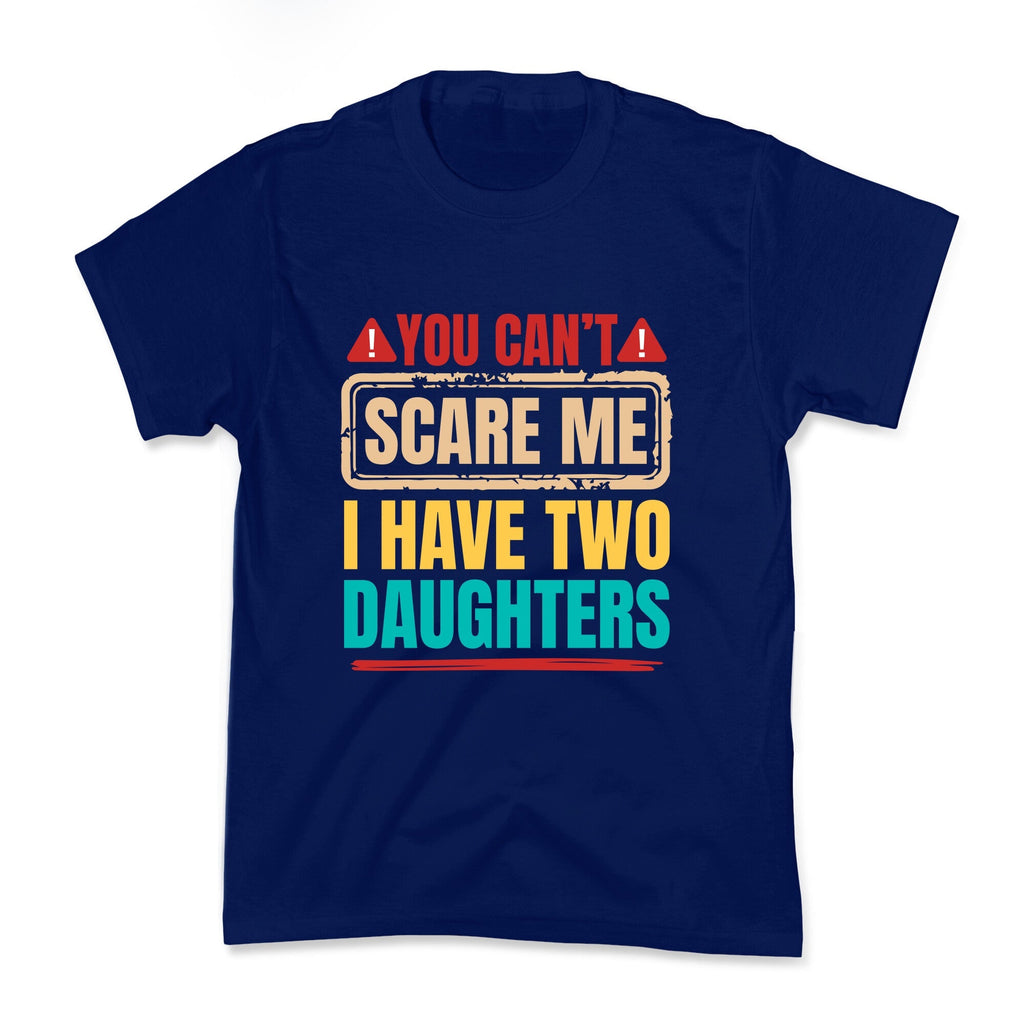 I Have Two Daughters Funny Dad Kids Tee Unisex