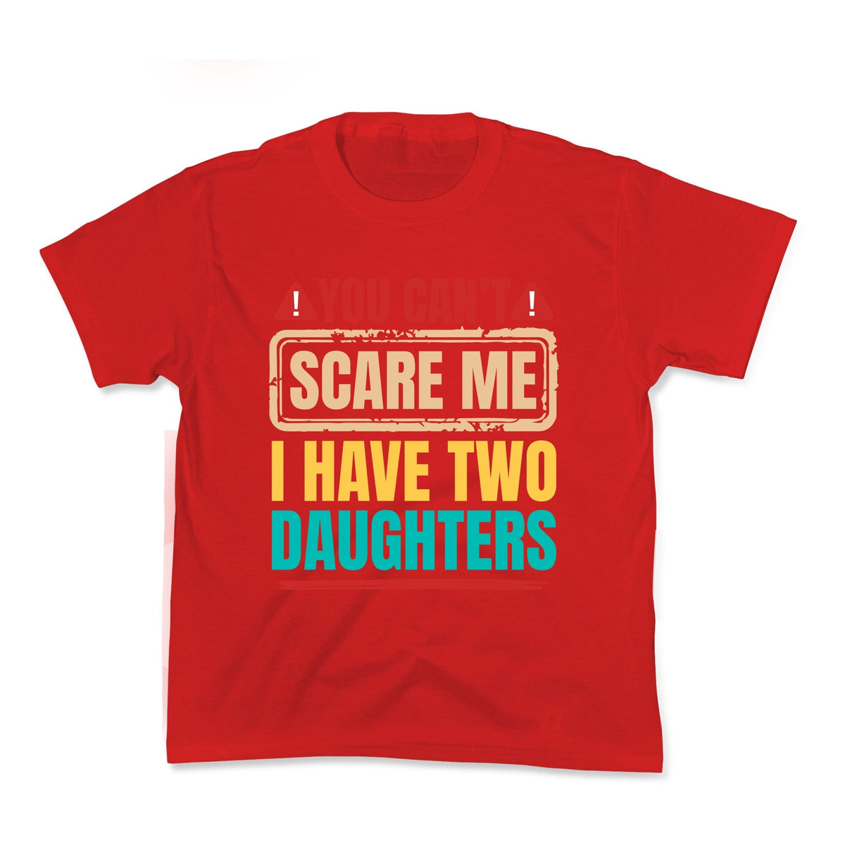 I Have Two Daughters Funny Dad Kids Tee Unisex