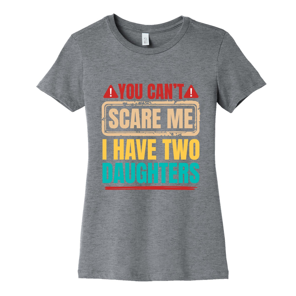 I Have Two Daughters Funny Dad Womens Cotton Tee Unisex