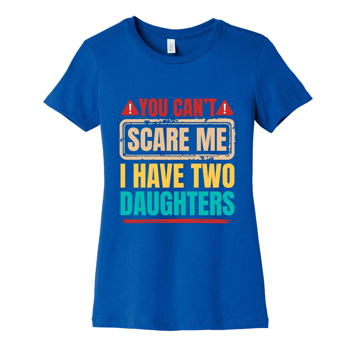 I Have Two Daughters Funny Dad Womens Cotton Tee Unisex