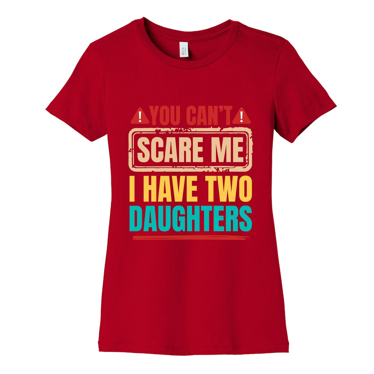 I Have Two Daughters Funny Dad Womens Cotton Tee Unisex