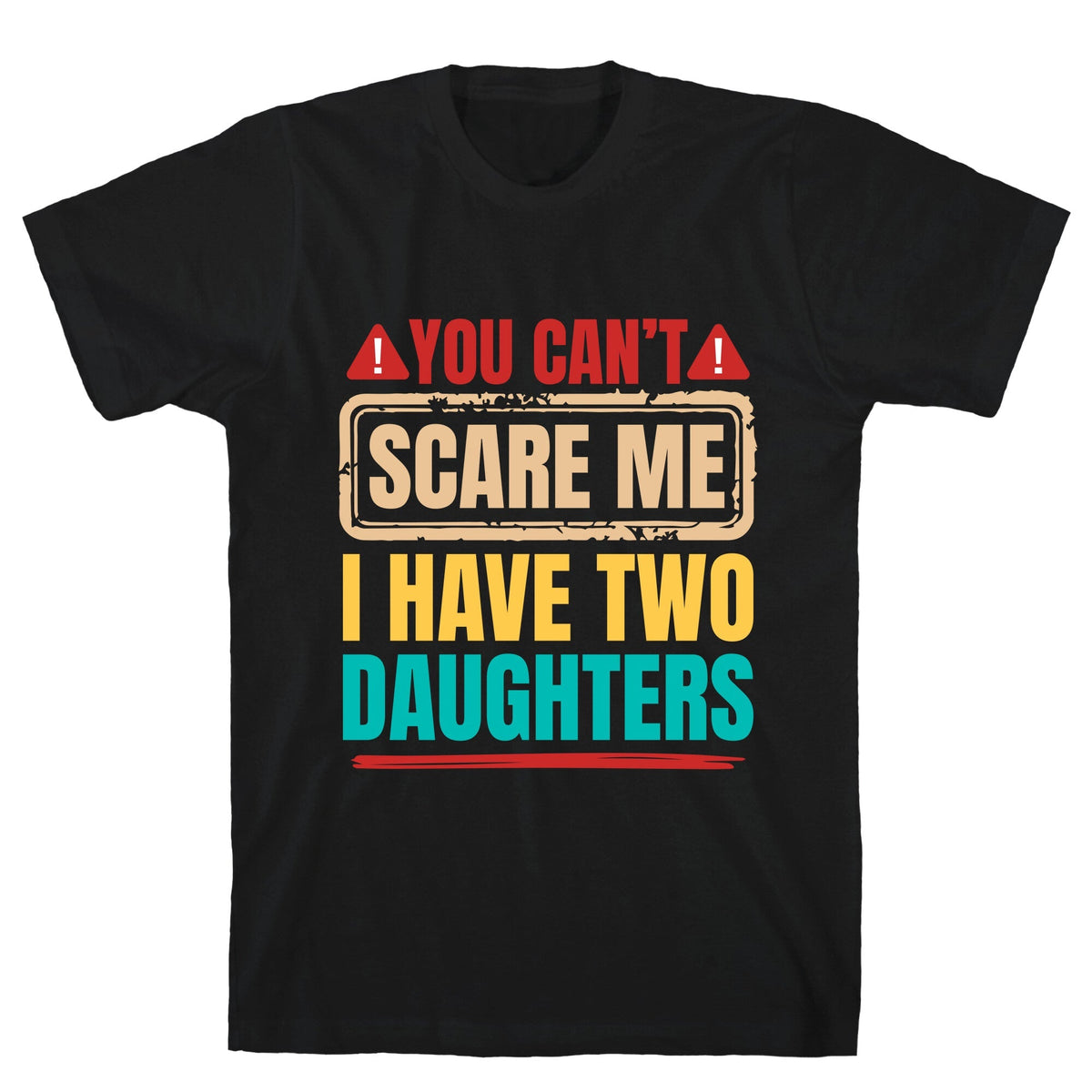 I Have Two Daughters Funny Dad Unisex