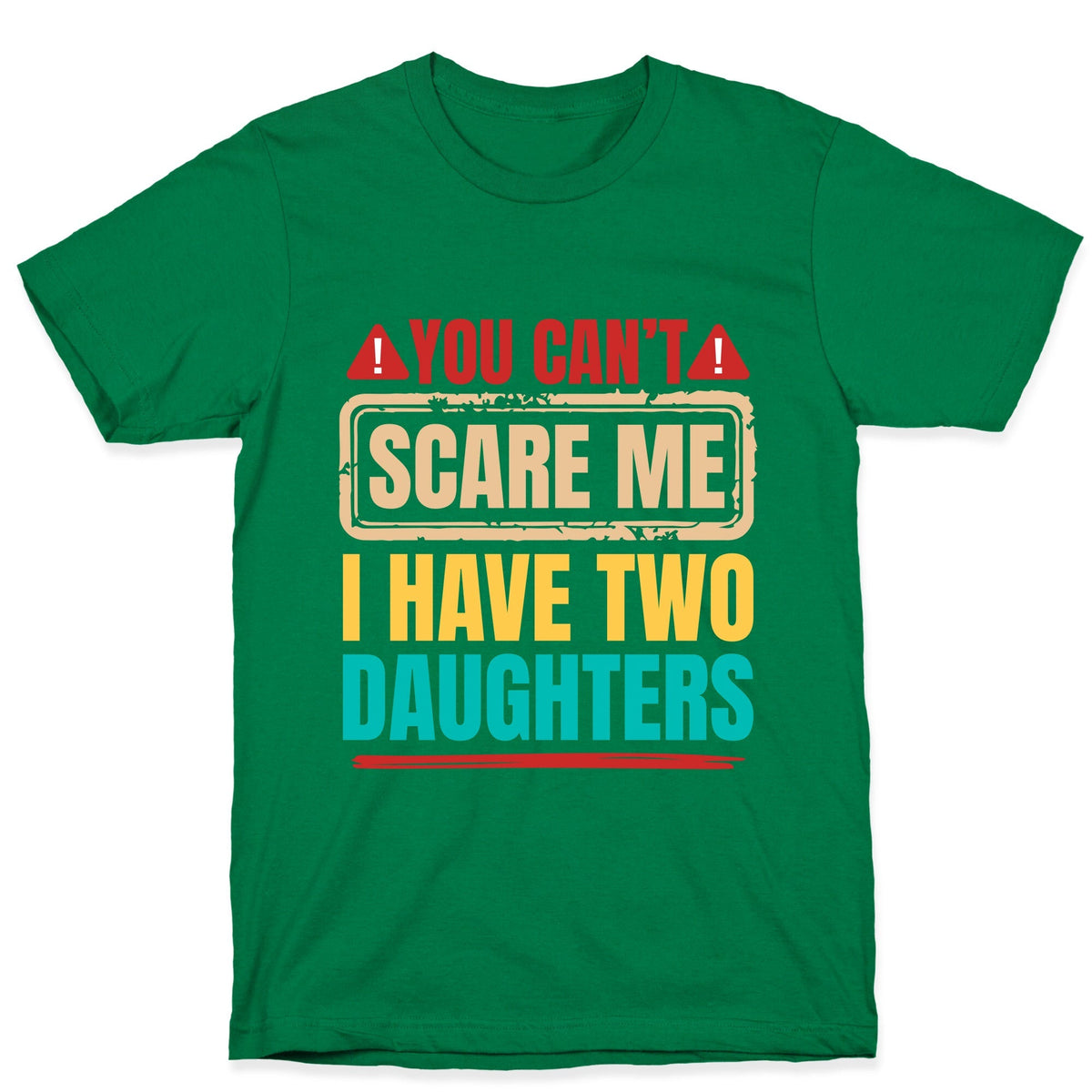 I Have Two Daughters Funny Dad Unisex