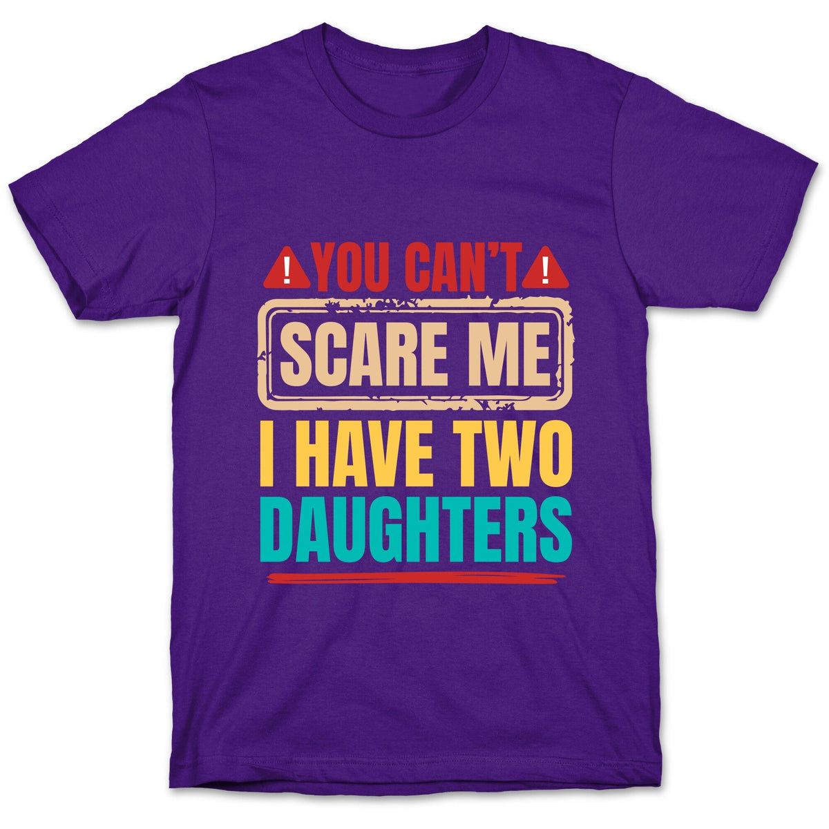 I Have Two Daughters Funny Dad Unisex