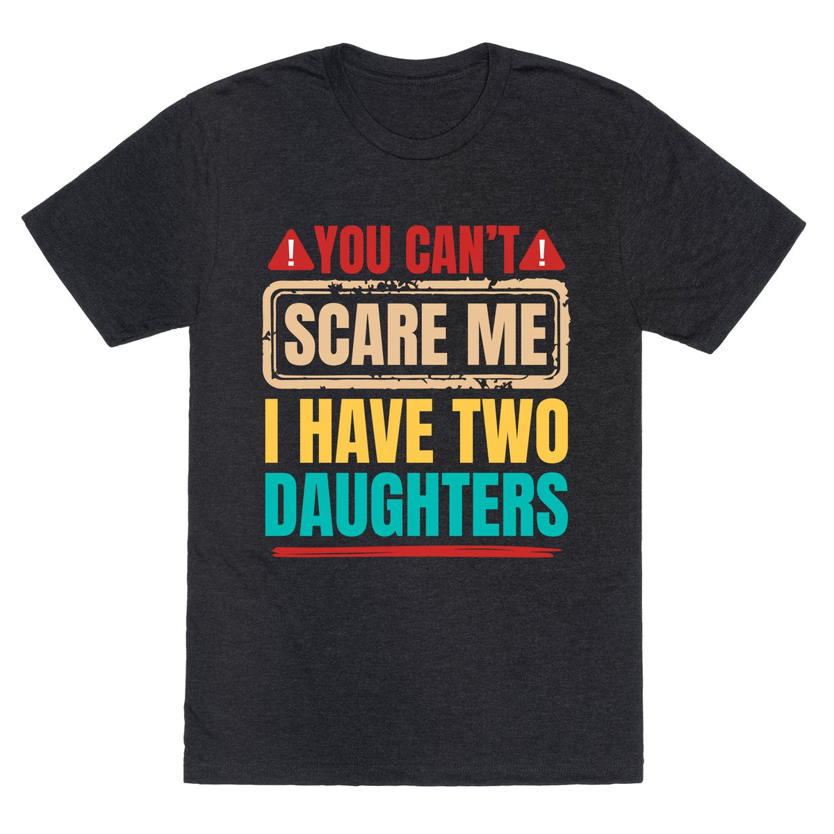 I Have Two Daughters Funny Dad Unisex Triblend Tee Unisex