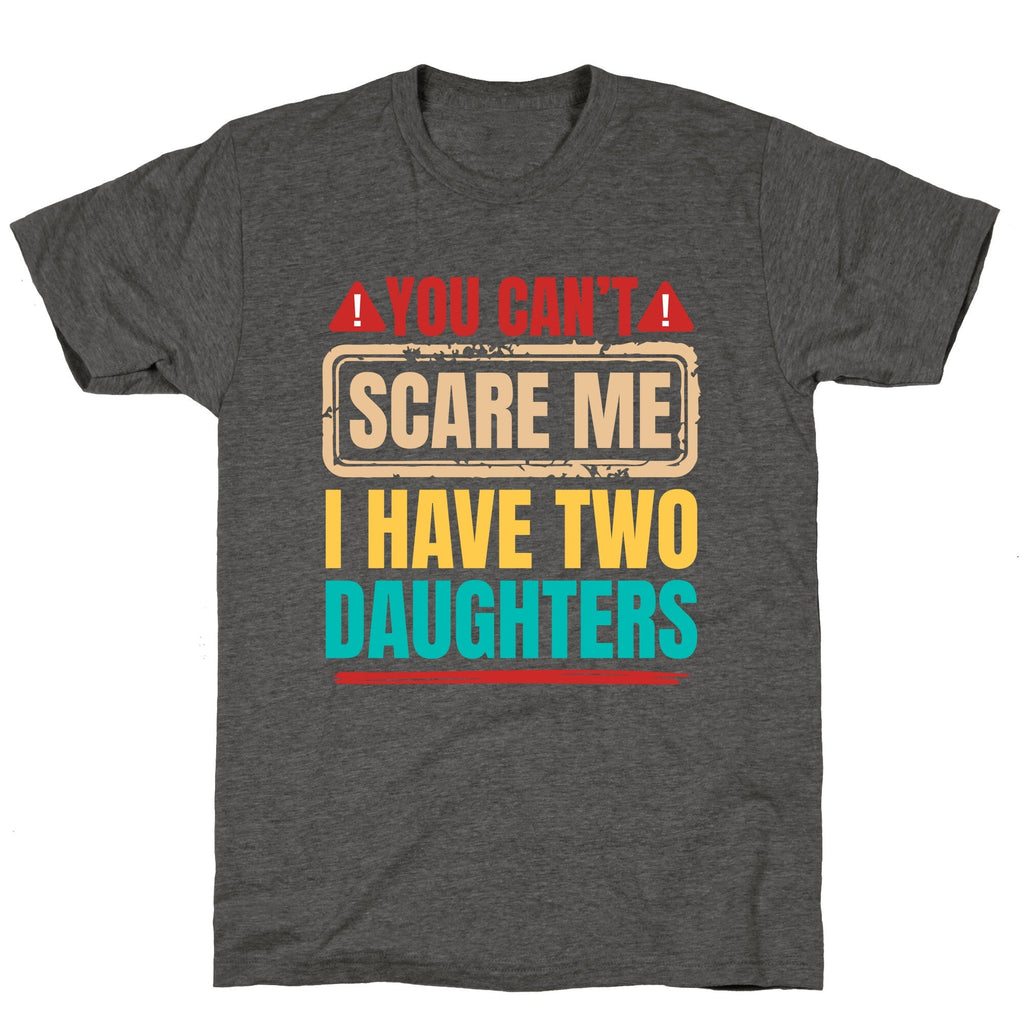 I Have Two Daughters Funny Dad Unisex Triblend Tee Unisex