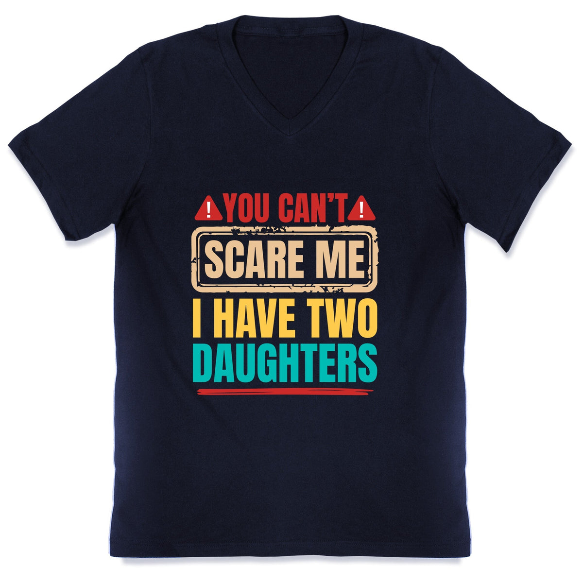 I Have Two Daughters Funny Dad V-Neck Unisex