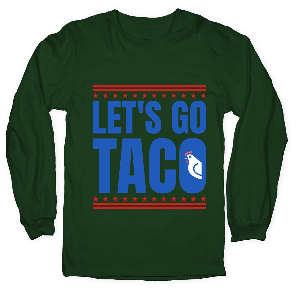 Lets Go Taco Anti Trump Longsleeve Tee Unisex