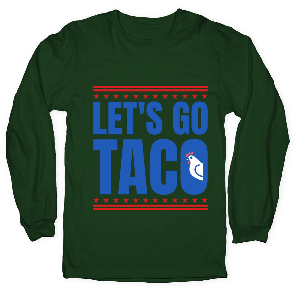 Lets Go Taco Anti Trump Longsleeve Tee Unisex