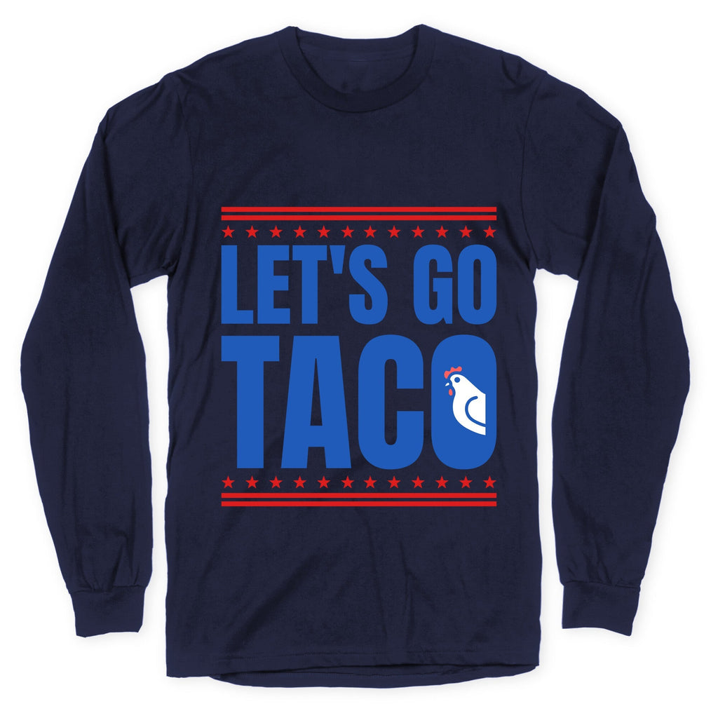 Lets Go Taco Anti Trump Longsleeve Tee Unisex