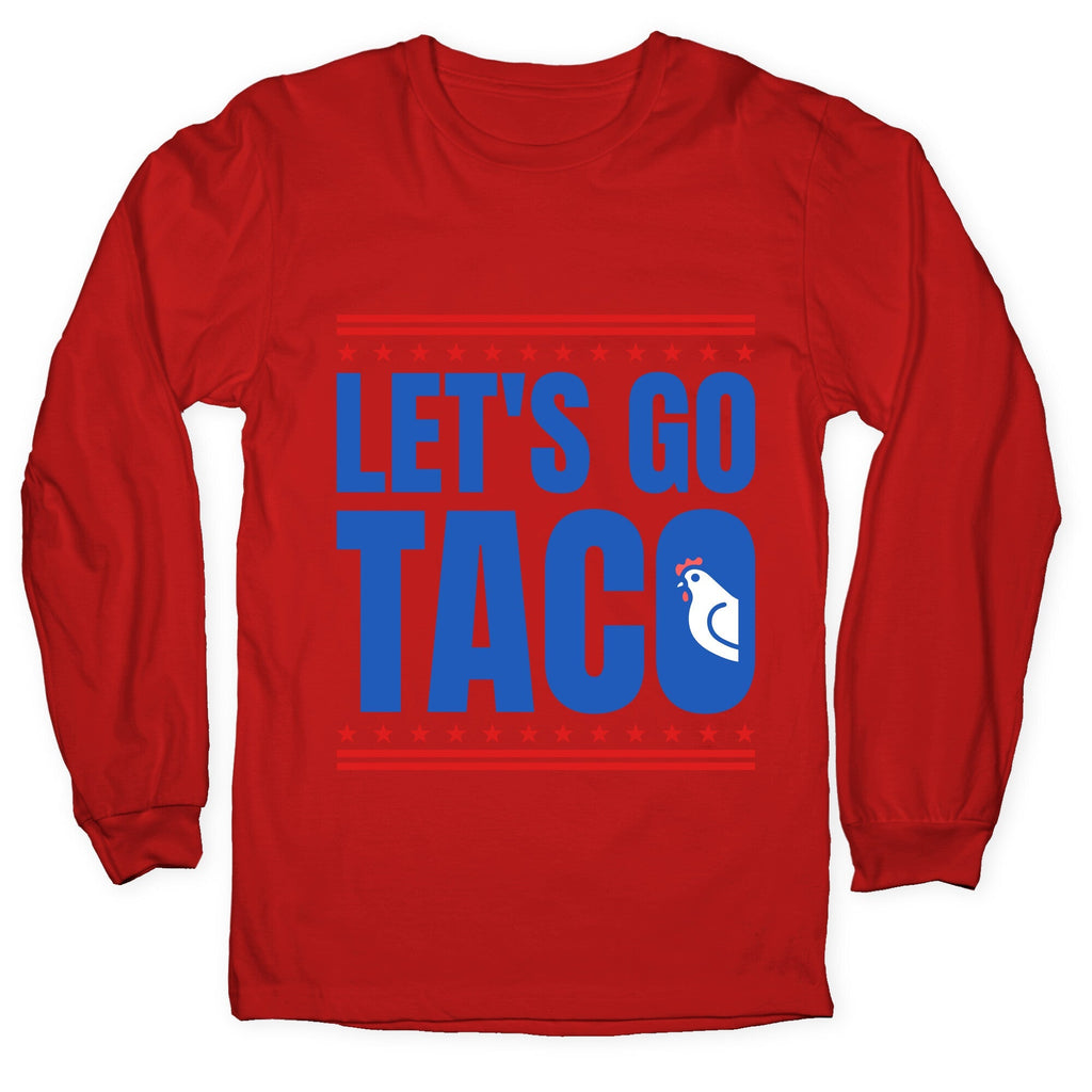 Lets Go Taco Anti Trump Longsleeve Tee Unisex