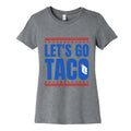 Lets Go Taco Anti Trump Womens Cotton Tee Unisex