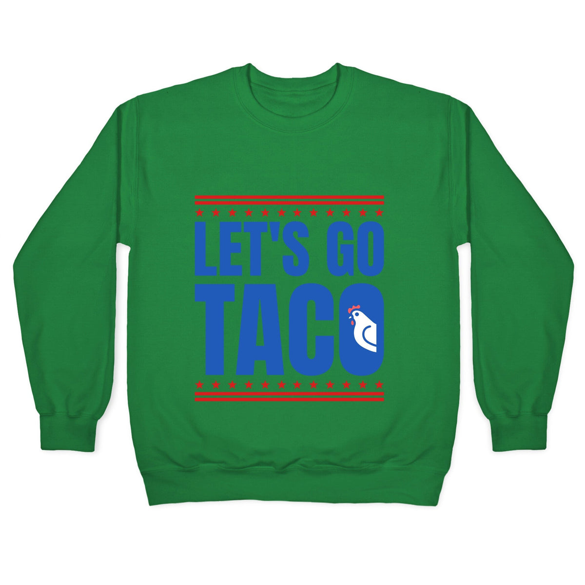 Lets Go Taco Anti Trump Crewneck Unisex
