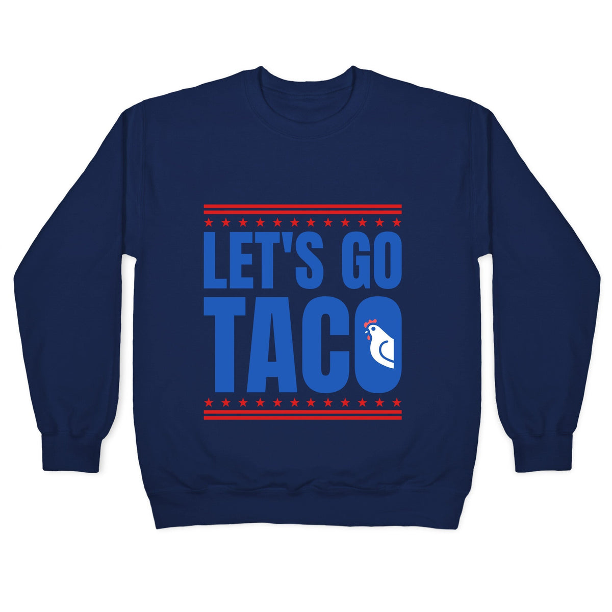 Lets Go Taco Anti Trump Crewneck Unisex