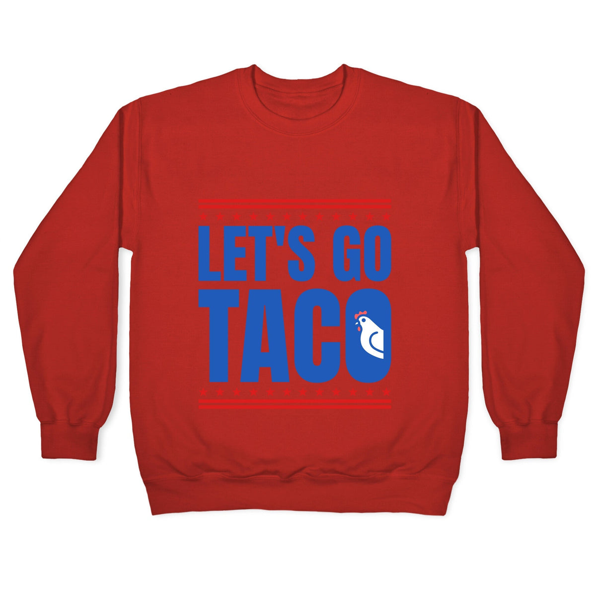 Lets Go Taco Anti Trump Crewneck Unisex