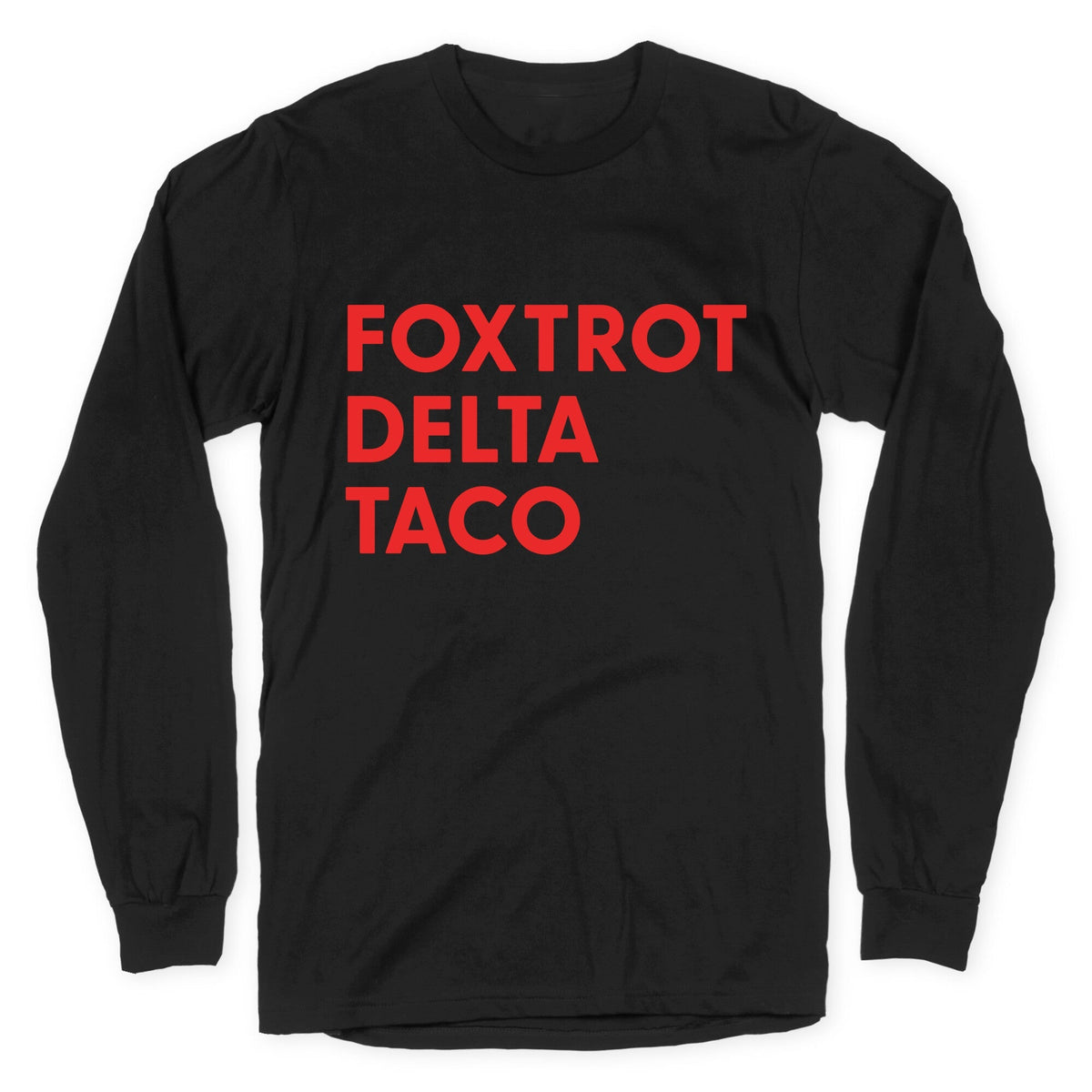 Foxtrot Delta Taco Trump Longsleeve Tee Unisex
