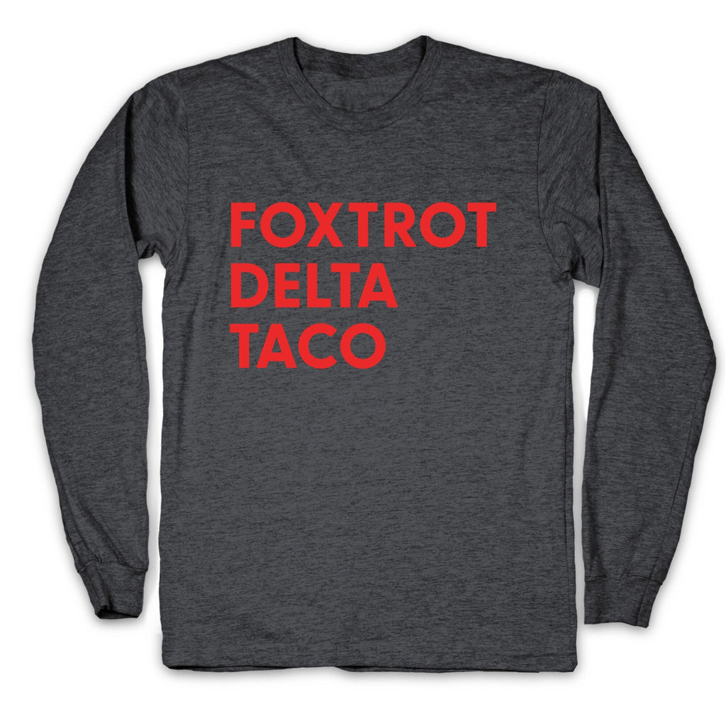 Foxtrot Delta Taco Trump Longsleeve Tee Unisex