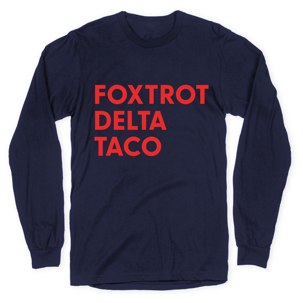 Foxtrot Delta Taco Trump Longsleeve Tee Unisex