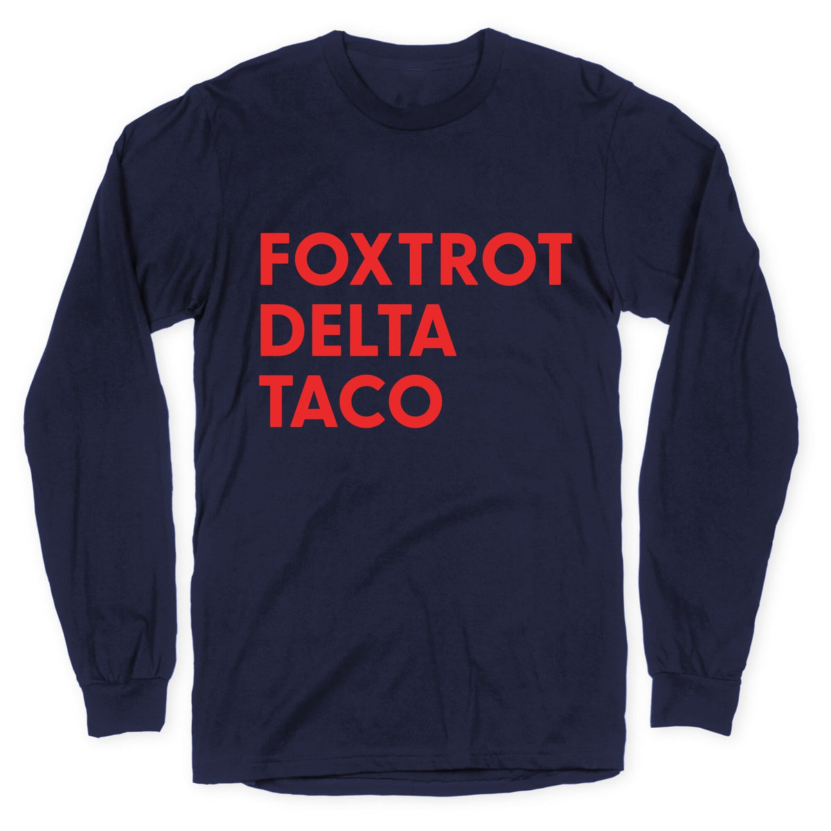 Foxtrot Delta Taco Trump Longsleeve Tee Unisex