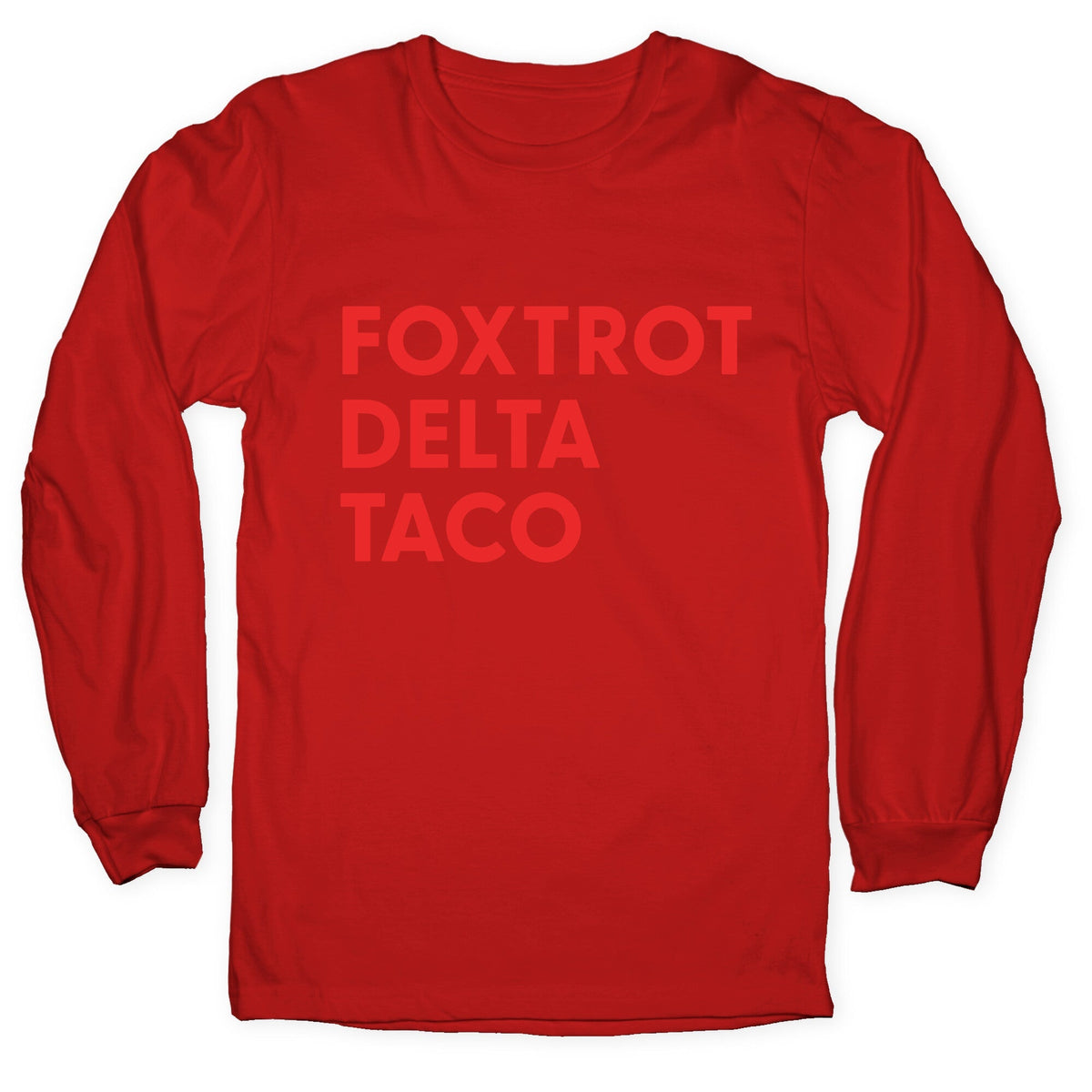 Foxtrot Delta Taco Trump Longsleeve Tee Unisex