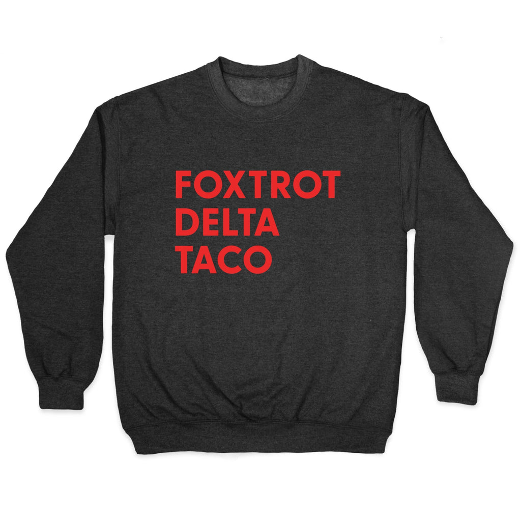 Foxtrot Delta Taco Trump Crewneck Unisex