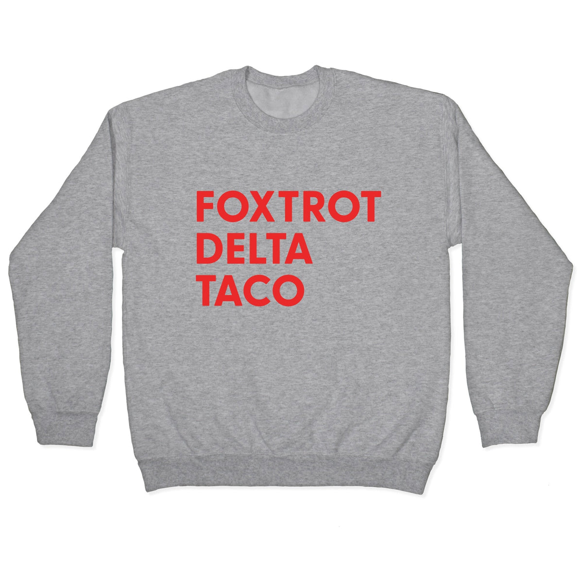 Foxtrot Delta Taco Trump Crewneck Unisex