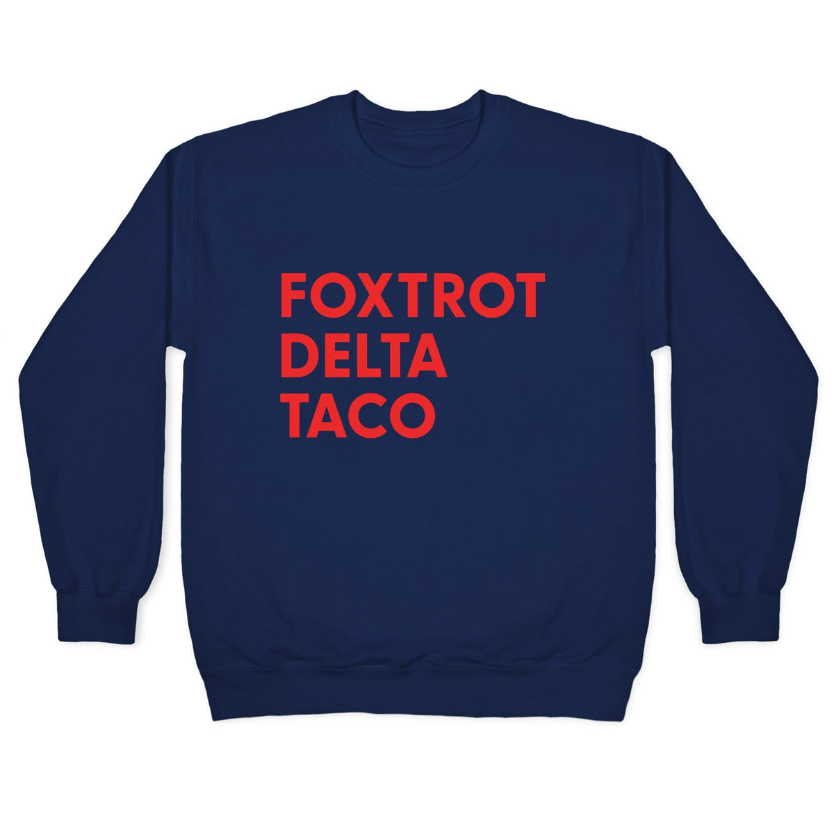 Foxtrot Delta Taco Trump Crewneck Unisex
