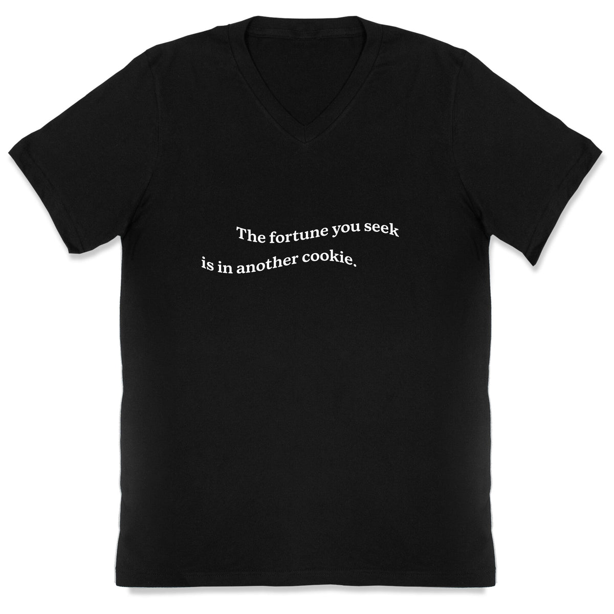 The Fortune You Seek is in Another Cookie V-Neck Unisex