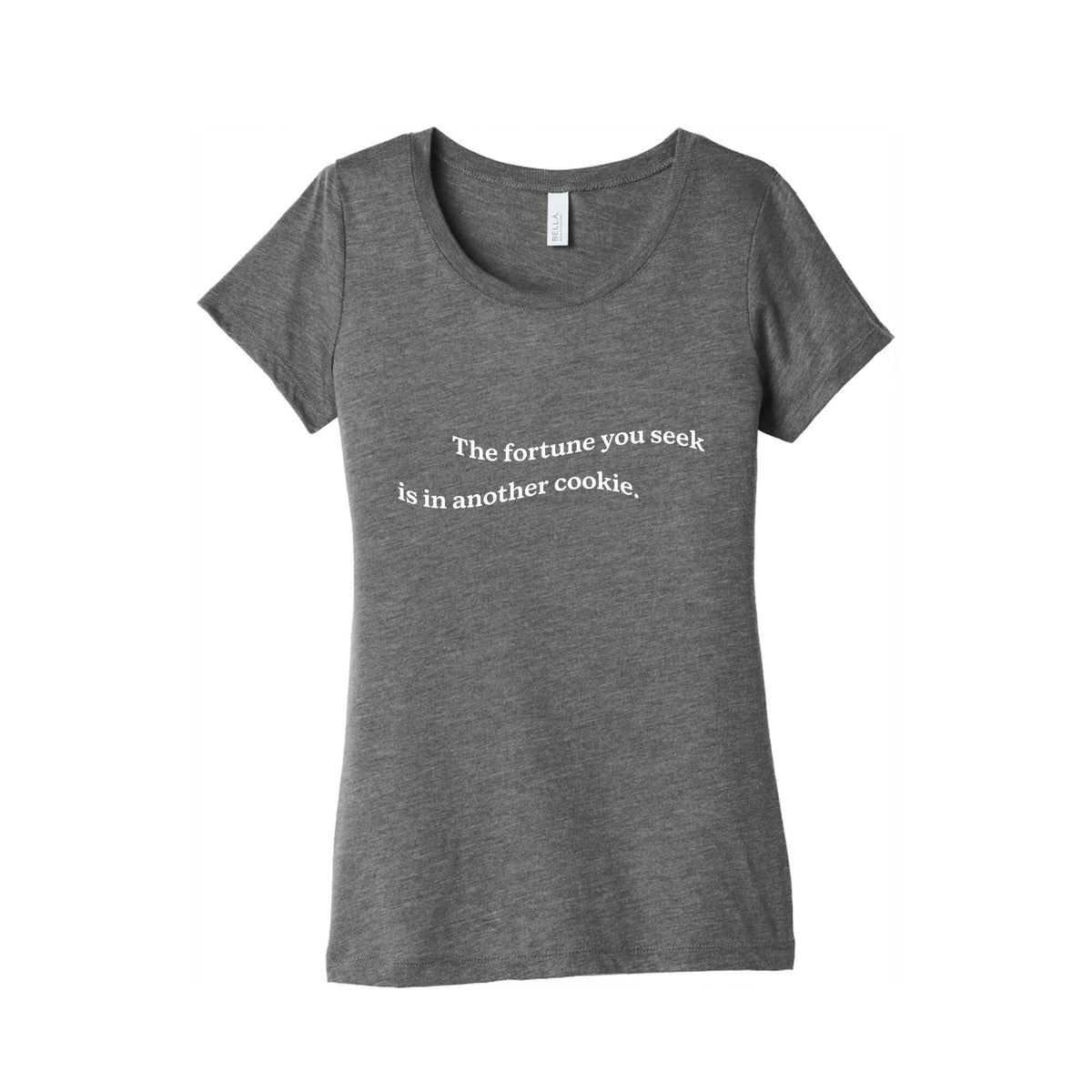 The Fortune You Seek is in Another Cookie Womens Triblend Tee Unisex
