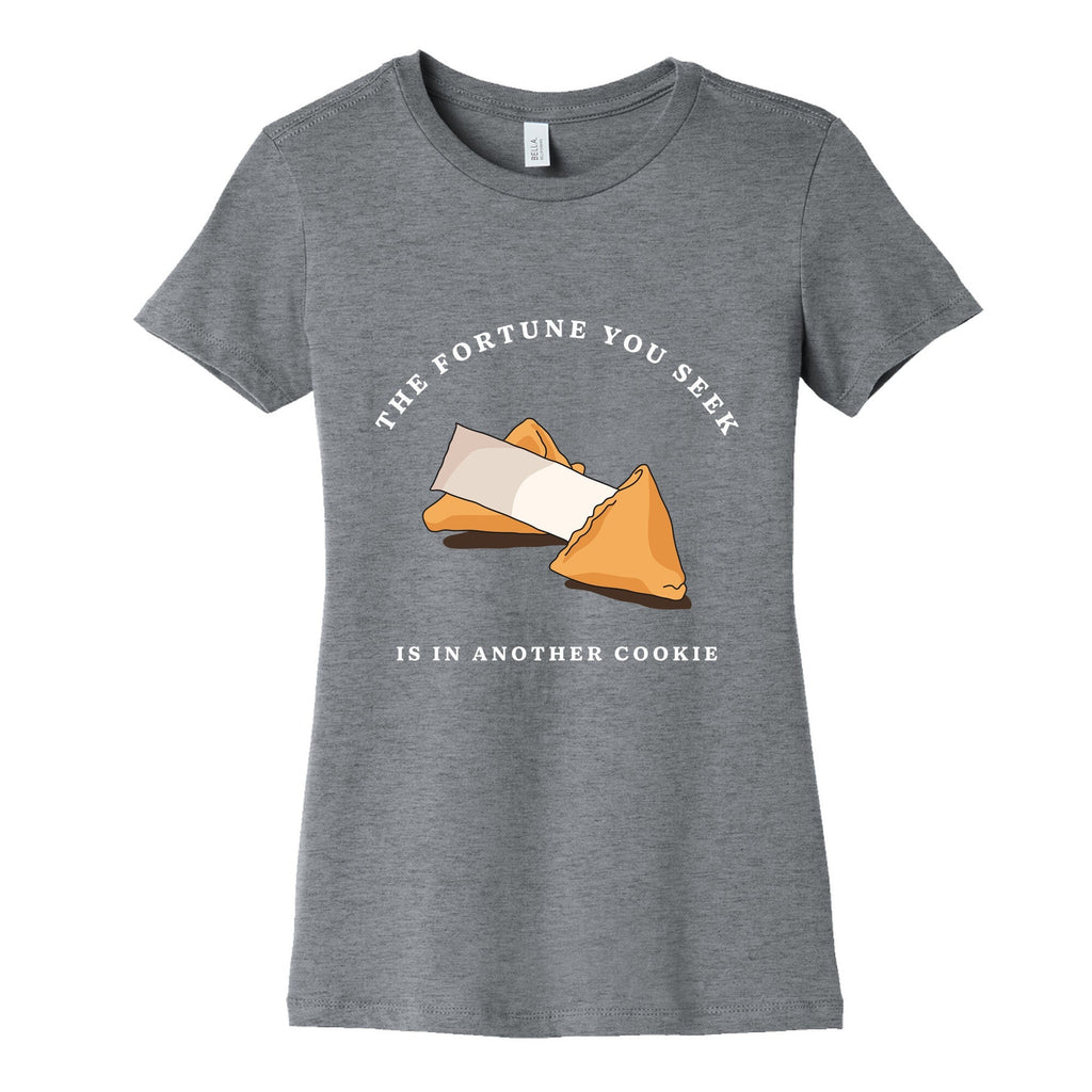 The Fortune You Seek Cookie Womens Cotton Tee Unisex